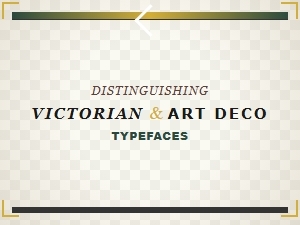 Distinguishing Victorian and Art Deco Typefaces