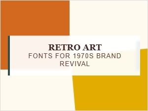 Reviving Your Brand with Groovy Retro Fonts