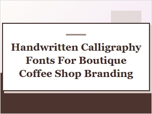 Artful Brews: Friendly Script Fonts for Coffee Shop Charm